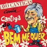 Download nhạc hot Cantiga Do Bem Me Quer (Single) Mp3 miễn phí về điện thoại
