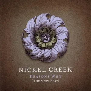 Reason's Why (The Very Best) - Nickel Creek
