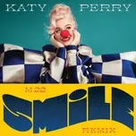Nghe nhạc Smile (M-22 Remix) (Single) - Katy Perry