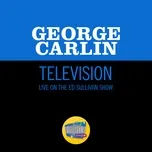 Nghe nhạc Television (Live On The Ed Sullivan Show, February 8, 1970) (Single) - George Carlin