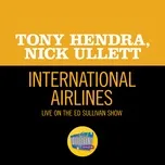 Nghe ca nhạc International Airlines (Live On The Ed Sullivan Show, December 12, 1965) (Single) - Tony Hendra, Nick Ullett