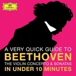 Nghe và tải nhạc hay Beethoven: The Violin Concerto & Sonatas in under 10 minutes (EP) Mp3 về điện thoại