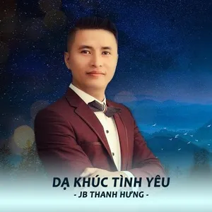 Dạ Khúc Tình Yêu (Single) - JB Thanh Hưng
