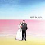 Nghe và tải nhạc Marry You (Single) nhanh nhất về máy