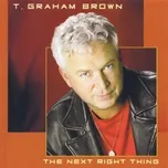The Next Right Thing - T. Graham Brown