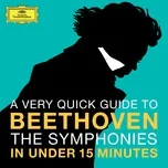 Nghe nhạc hay Beethoven: The Symphonies in under 15 minutes trực tuyến miễn phí