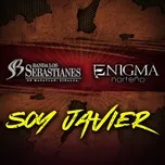 Ca nhạc Soy Javier (Single) - Banda Los Sebastianes, Enigma Norteno