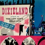 Dixieland: Le Jazz Hot Recorded in Paris (Remastered from the Original Somerset Tapes) - The Left Bank Bearcats