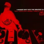 Ca nhạc I Wonder Why? (He's the Greatest DJ) (Single) - Tony Touch