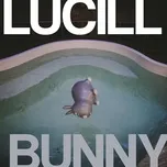 Nghe nhạc Bunny - Lucill