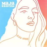 Nghe nhạc Slow Hand (Single) - Maja Kristina
