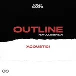 Ca nhạc Outline (Acoustic) (Single) - Crazy Cousinz, Julie Bergan
