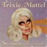 Stranger (Single) - Trixie Mattel, Lavender Country