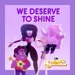 We Deserve To Shine (Single) - Steven Universe, Estelle, Charlene Yi, V.A