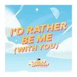 I'd Rather Be Me (With You) (From Steven Universe Future) (Single) - Steven Universe