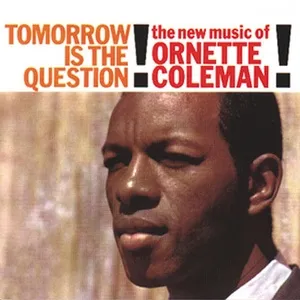 Tomorrow Is The Question! - Ornette Coleman