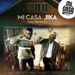 Nghe ca nhạc Jika (The Remixes) (Single) - Mi Casa