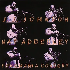 Yokohama Concert (Live At Kanagawa Kenritsu Ongakudo, Yokohama, JP / April 20, 1977) - J. J. Johnson, Nat Adderley