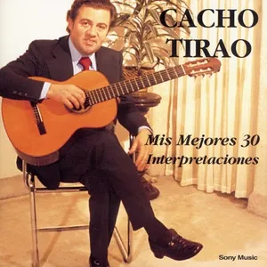 Mis Mejores 30 Interpretaciones - Cacho Tirao