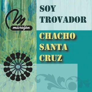 Soy Trovador - Chacho Santa Cruz