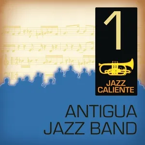 Jazz Caliente: Antigua Jazz Band 1 - Antigua Jazz Band
