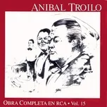 Download nhạc Mp3 Anibal Troilo Vol. 15 online
