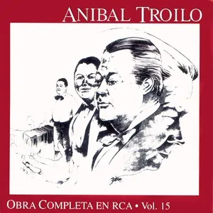 Anibal Troilo Vol. 15 - Anibal Troilo