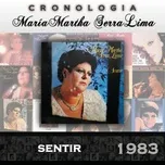Nghe nhạc Maria Martha Serra Lima Cronologia - Sentir (1983) trực tuyến