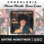 Nghe và tải nhạc Mp3 Maria Martha Serra Lima Cronologia - Entre Nosotros (1980) online