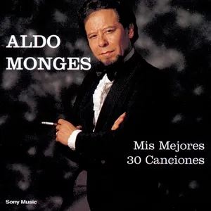 Mis Mejores 30 Canciones - Aldo Monges