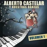 Tải nhạc hay Alberto Castelar Y Nuestras Danzas Vol. 1 hot nhất về điện thoại