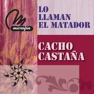 Lo Llaman El Matador - Cacho Castana