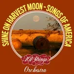 Tải nhạc hot Shine On Harvest Moon: Songs of America Mp3 miễn phí về máy