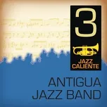 Nghe và tải nhạc Jazz Caliente: Antigua Jazz Band 3 nhanh nhất về máy
