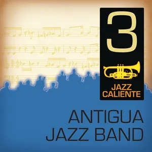 Jazz Caliente: Antigua Jazz Band 3 - Antigua Jazz Band