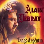 Ca nhạc Tango Argentino - Alain Debray
