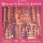 Tải nhạc hot Misa Por La Paz Y La Justicia nhanh nhất