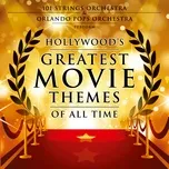 Hollywood's Greatest Movie Themes of All Time - 101 Strings Orchestra, Orlando Pops Orchestra
