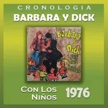 Nghe và tải nhạc Barbara y Dick Cronologia - Barbara y Dick Con los Ninos (1976) miễn phí về máy