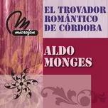 Tải nhạc El Trovador Romantico De Cordoba nhanh nhất về máy