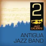 Tải nhạc hot Jazz Caliente: Antigua Jazz Band 2 về điện thoại