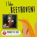 I Like Beethoven! (Menuetto Kids - Classical Music for Children) - V.A
