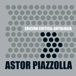 Edicion Critica: Antologia - Astor Piazzolla