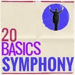 Download nhạc Mp3 20 Basics: The Symphony (20 Classical Masterpieces) hay nhất