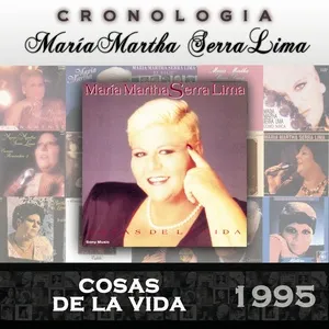 Maria Martha Serra Lima Cronologia - Cosas de la Vida (1995) - Maria Martha Serra Lima