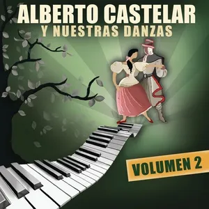 Alberto Castelar Y Nuestras Danzas Vol. 2 - Alberto Castelar
