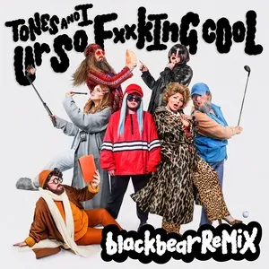 Ur So F**kInG cOoL (blackbear Remix) - Tones And I