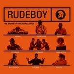 Rudeboy: The Story of Trojan Records (Original Motion Picture Soundtrack) - V.A
