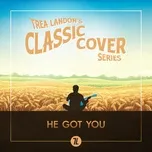 He Got You (Trea Landon's Classic Cover Series) - Trea Landon