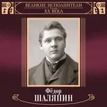 Nghe nhạc Velikie ispolniteli Rossii XX veka: Fedor Shaljapin (Deluxe Version) - Fedor Shaljapin